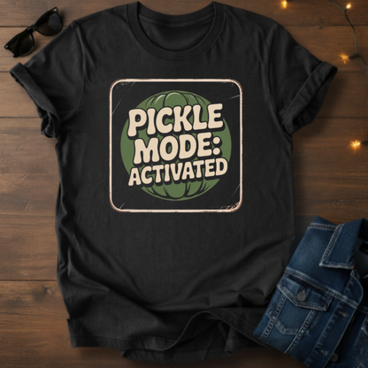 Pickle Mode Activated T‑Shirt