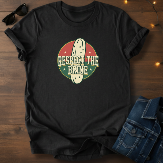Respect The Brine T-Shirt — Vintage Pickle Lovers Tee