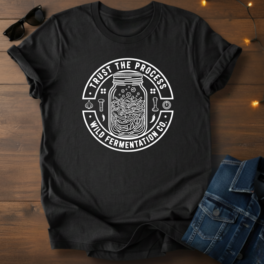 Trust The Process Fermentation Tee — Wild Fermentation Mason Jar Shirt
