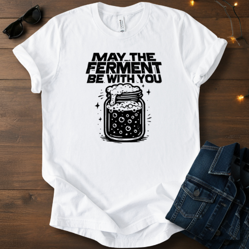 Fermentation T-Shirt – “May the Ferment Be With You” Jar Graphic Tee