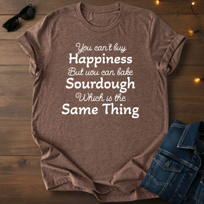 Sourdough Baking Tee — "You Can't Buy Happiness but You Can Bake Sourdough" Cursive Shirt