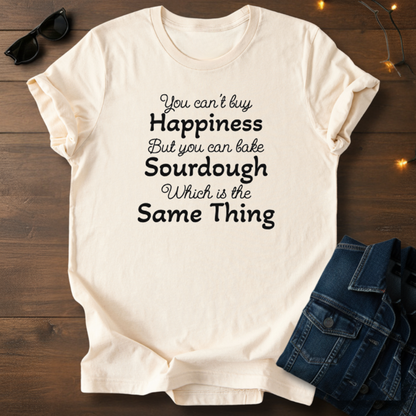 Sourdough Baking Tee — "You Can't Buy Happiness but You Can Bake Sourdough" Cursive Shirt