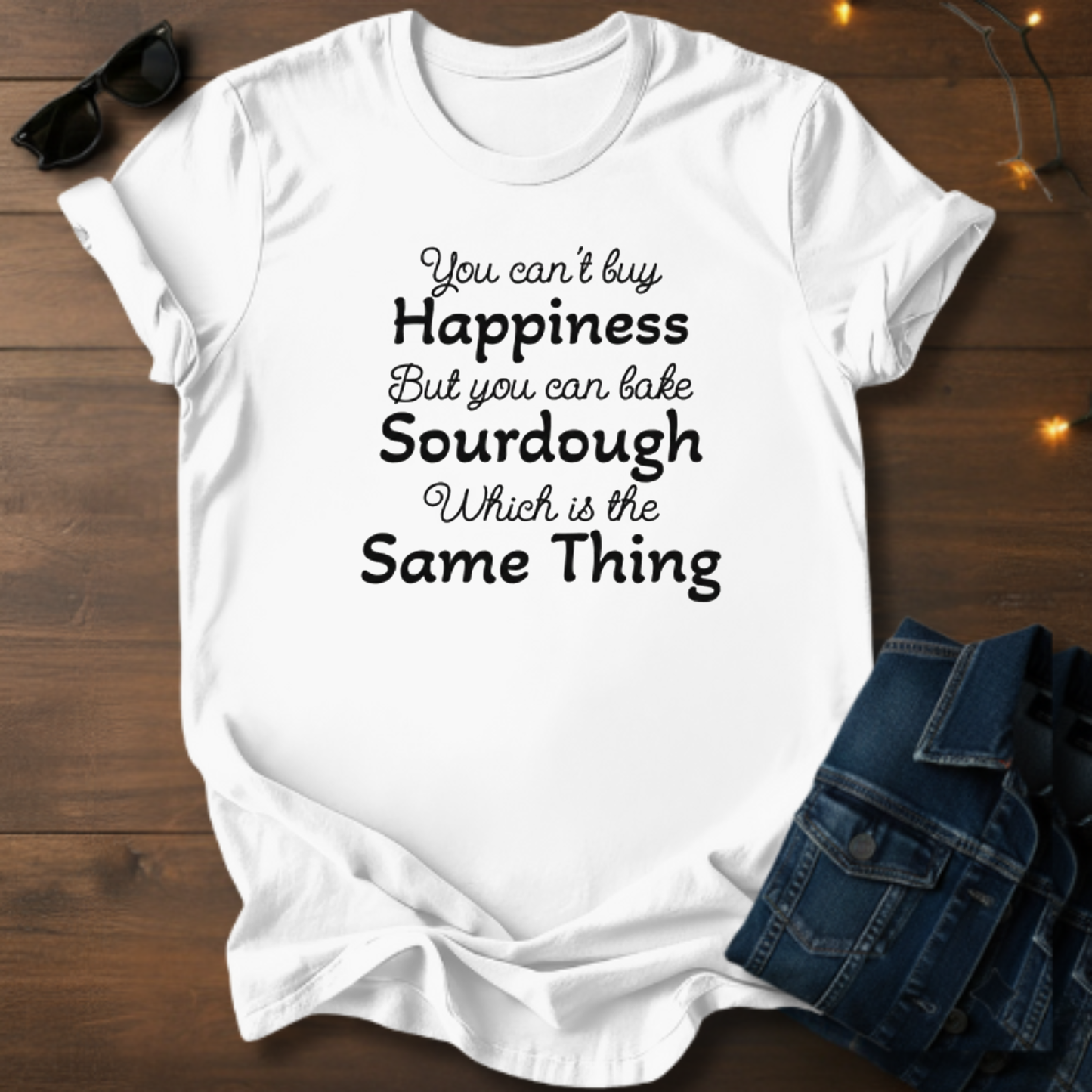 Sourdough Baking Tee — "You Can't Buy Happiness but You Can Bake Sourdough" Cursive Shirt